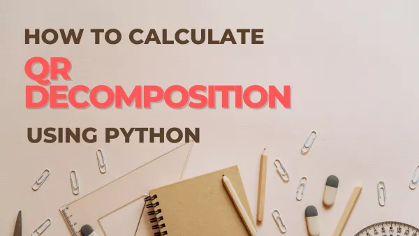 How to Calculate QR Decomposition in Python