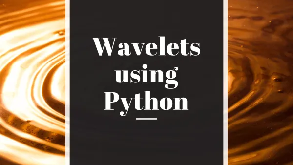 Introduction to Wavelet Transform using Python