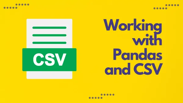 Mastering CSV File Operations with Pandas